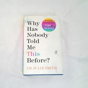 Why Has Nobody Told Me This Before? Dr Julie Smith Hardcover Self Help Book